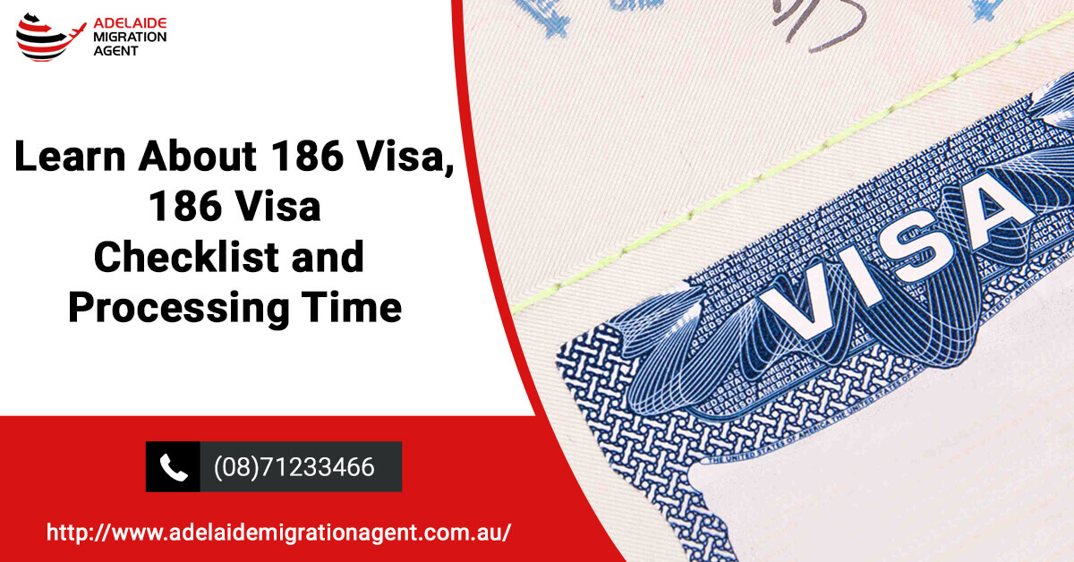 Learn About 186 Visa, 186 Visa Checklist and Processing Time