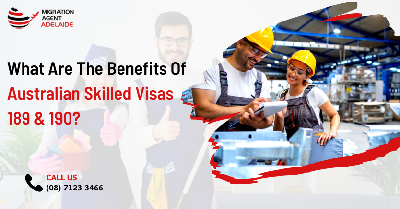 What Are The Benefits Of Australian Skilled Visas 189 & 190?