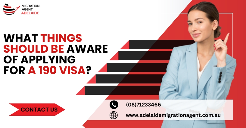 What Things You Should Be Aware of Applying for a 190 visa?