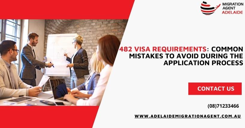 482 Visa Requirements: Common Mistakes to Avoid During the Application Process