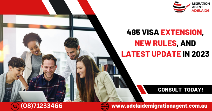 485 Visa Extension, New Rules, And Latest Update in 2023