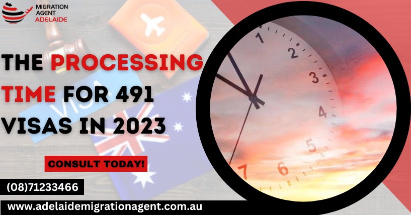 491 visa processing time 2023 – Migration Agent Adelaide