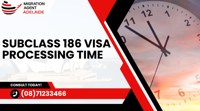 Subclass 186 Visa Processing Time 