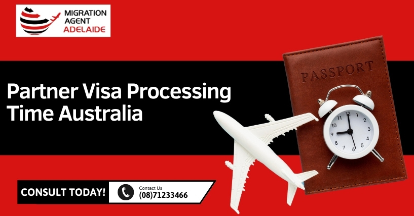 Partner Visa Processing Time Australia Subclass (309, 820, and 801)
