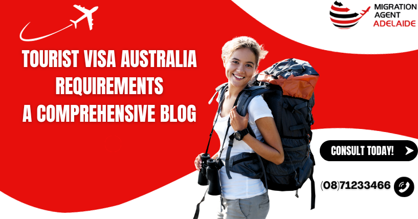 Tourist Visa Australia Requirements – A Comprehensive Blog