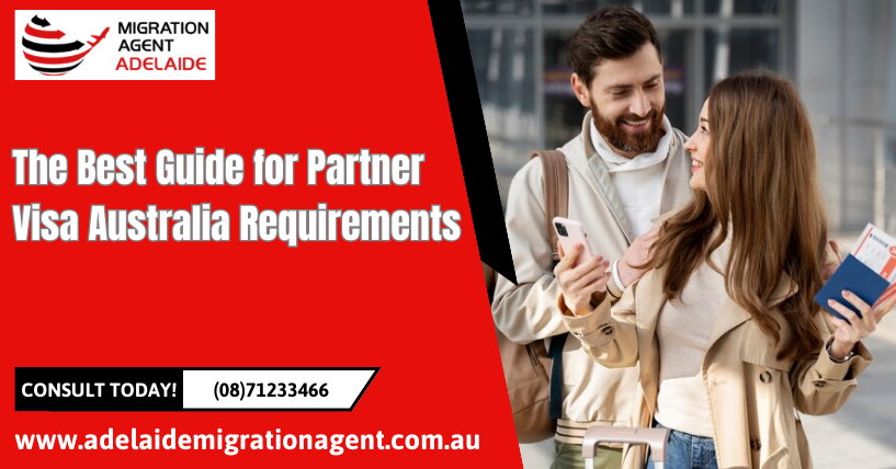 The Best Guide for Partner Visa Australia Requirements