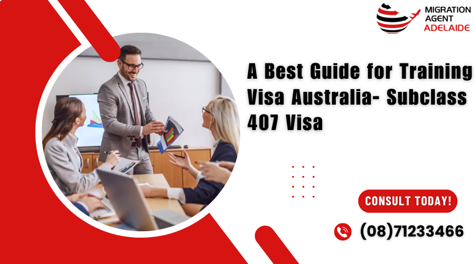 A Best Guide for Training Visa Australia- Subclass 407 Visa