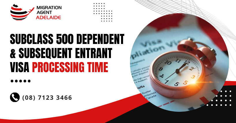 Subclass 500 Dependent & Subsequent Entrant Visa Processing Time in Australia