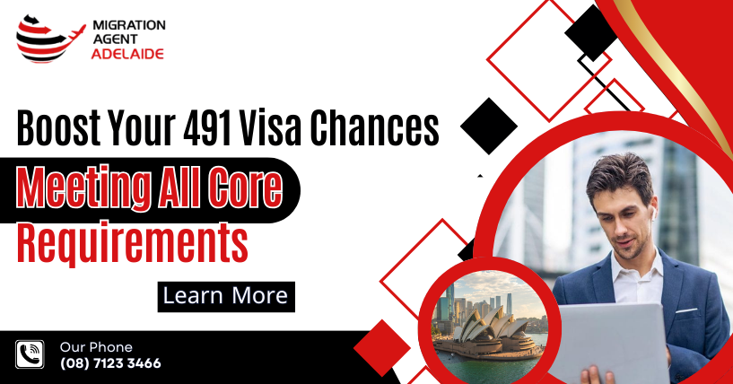 Boost Your 491 Visa Chances: Meeting All Core Requirements