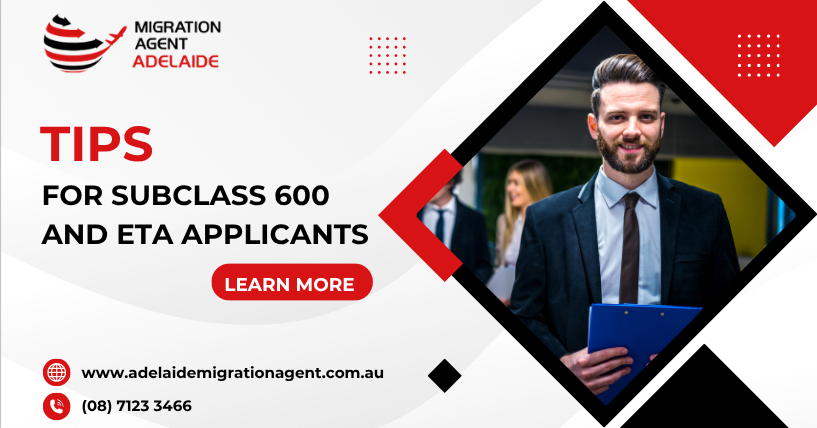 Tips for Subclass 600 and ETA Applicants